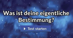 Was ist Deine eigentliche Bestimmung?