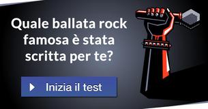 Quale ballata rock famosa è stata scritta per te?