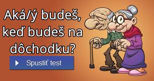 Aká/ý budeš, keď budeš na dôchodku?