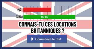 Connais-tu ces locutions britanniques ?