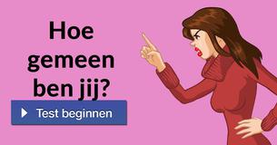 Hoe gemeen ben jij?