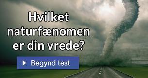 Hvilket naturfænomen er din vrede?