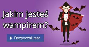Jakim jesteś wampirem?