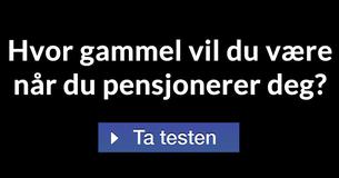 Hvor gammel vil du være når du pensjonerer deg?