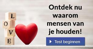 Ontdek nu waarom mensen van je houden!