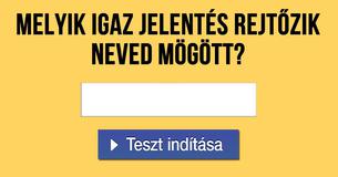 Melyik igaz jelentés rejt?zik neved mögött? 