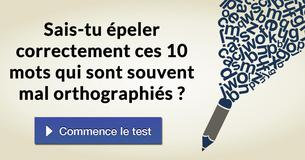 Sais-tu épeler correctement ces 10 mots qui sont souvent mal orthographiés ?