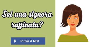 Sei una signora raffinata?