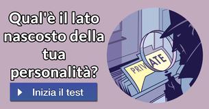 Qual'è il lato nascosto della tua personalità?