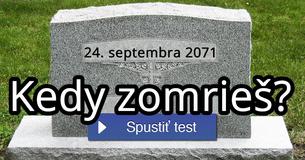 Kedy zomrieš?