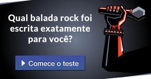 Qual balada rock foi escrita exatamente para você?