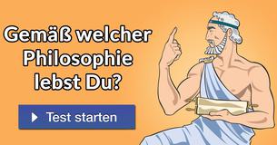 Gemäß welcher Philosophie lebst Du?