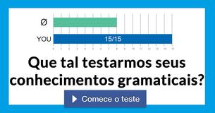 Que tal testarmos seus conhecimentos gramaticais?