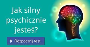 Jak silny psychicznie jesteś?