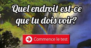 Quel endroit devrais-tu voir avant de mourir?