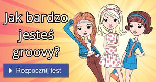 Jak bardzo jesteś groovy?