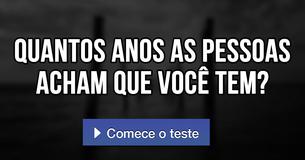 Qual idade as pessoa te dão por engano?