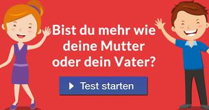 Bist du mehr wie deine Mutter oder dein Vater?