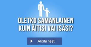 Oletko samanlainen kuin äitisi vai isäsi?