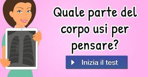 Quale parte del corpo usi per pensare?