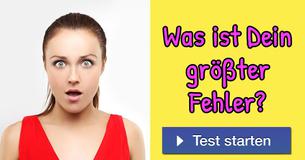 Was ist Dein größter Fehler?