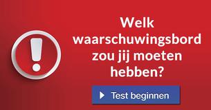 Welk waarschuwingsbord zou jij moeten hebben?