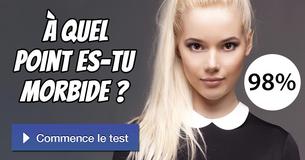 À quel point es-tu morbide ?