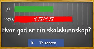 Hvor god er din skolekunnskap?