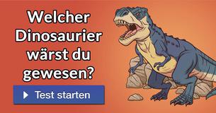 Welcher Dinosaurier wärst Du gewesen?