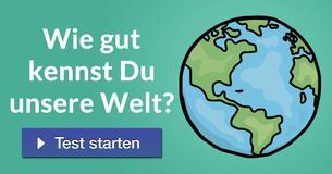 Wie gut kennst Du unsere Welt?