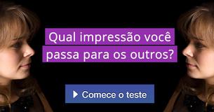 Qual impressão você passa para os outros?