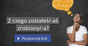Z czego zostałeś/-aś zrobiony/-a?