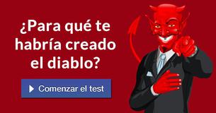 ¿Para qué te habría creado el diablo?