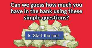 Can we guess how much you have in the bank using these simple questions? 