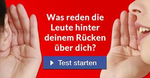 Was reden die Leute hinter deinem Rücken über dich?