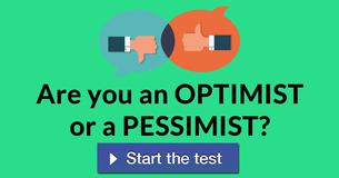 Are you an OPTIMIST or a PESSIMIST?