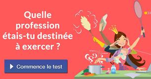 Quelle profession étais-tu destinée à exercer ?