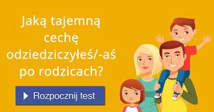 Jaką tajemną cechę odziedziczyłeś/-aś po rodzicach?