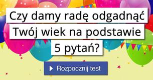 Czy damy radę odgadnąć Twój wiek na podstawie 5 pytań?