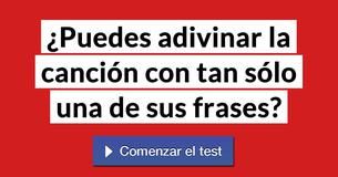 ¿Puedes adivinar la canción con tan sólo una de sus frases?