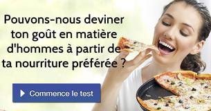Pouvons-nous deviner ton goût en matière d'hommes à partir de ta nourriture préférée ?