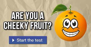 Are you a cheeky fruit?