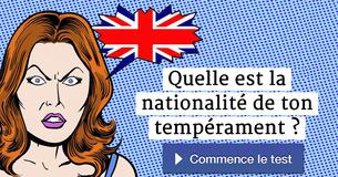 Quelle est la nationalité de ton tempérament ?