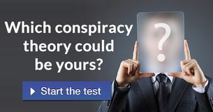 Which conspiracy theory could be yours?