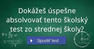 Dokážeš úspešne absolvovať tento školský test zo strednej školy?