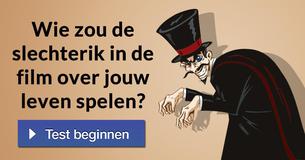 Wie zou de slechterik in de film over jouw leven spelen?