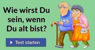 Wie wirst Du sein, wenn Du alt bist?