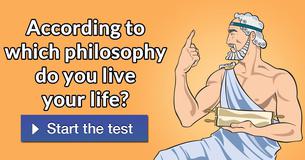 According to which philosophy do you live your life?