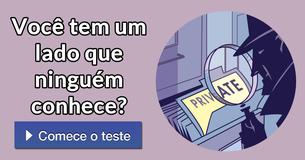 Você tem um lado que ninguém conhece?