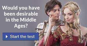 Would you have been desirable in the Middle Ages?